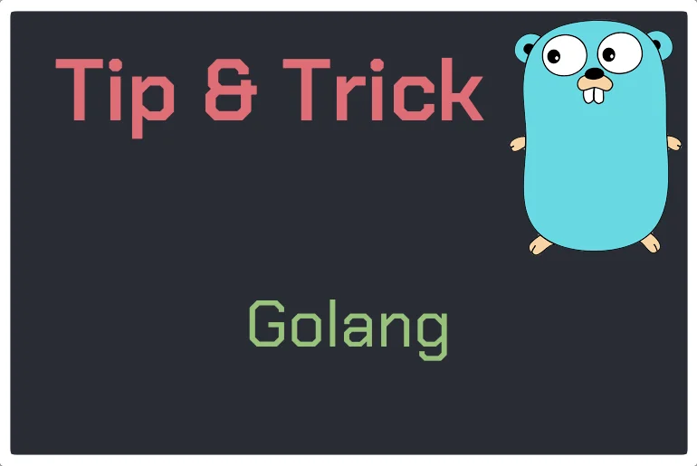 Tip & Trick – Go lang
